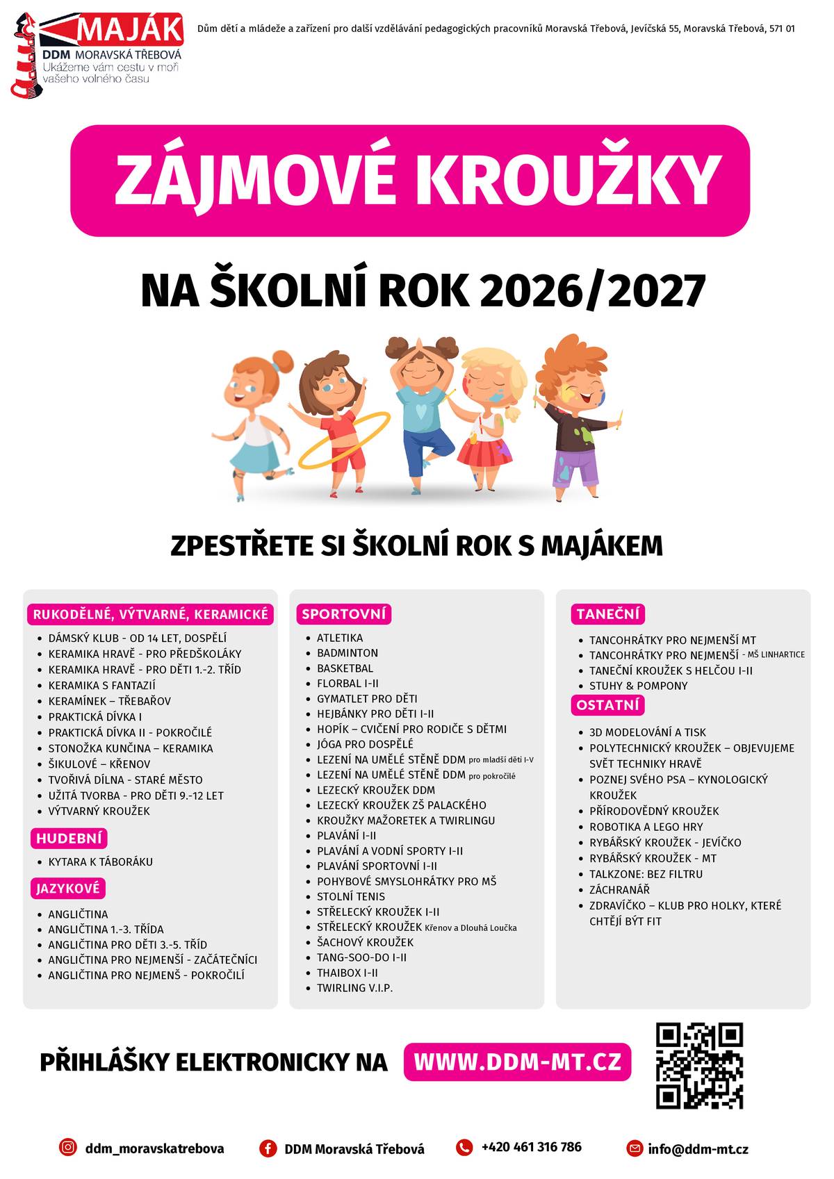 S novým školním rokem opět nabízíme spoustu zájmových kroužků pro děti, mládež a dospělé v oblastech sportu, kreativity, přírodovědy apod. Během září proběhnou první informativní schůzky. V sobotu 5. září od 14 hodin proběhne na Knížecí louce již šestý ročník akce Moravská Třebová pro děti. Podrobnosti o akci a více informací ke konkrétním kroužkům naleznete v nabídce na našem webu www.ddm-mt.cz . Těšíme se na všechny.