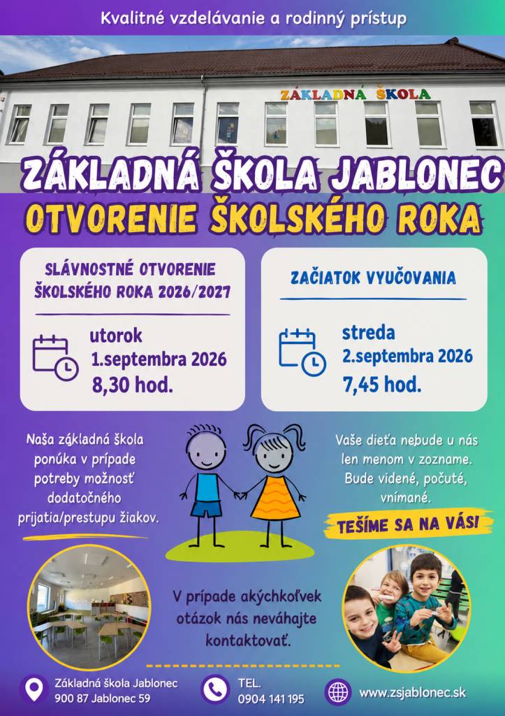 Riaditeľka ZŠ Jablonec oznamuje deťom a rodičom, že slávnostné otvorenie nového školského roka 2026/2027 sa uskutoční v utorok 1. septembra 2026 o 8:30 hod.  Vyučovanie sa začne v stredu 2. septembra 2026 o 7:45 hod.