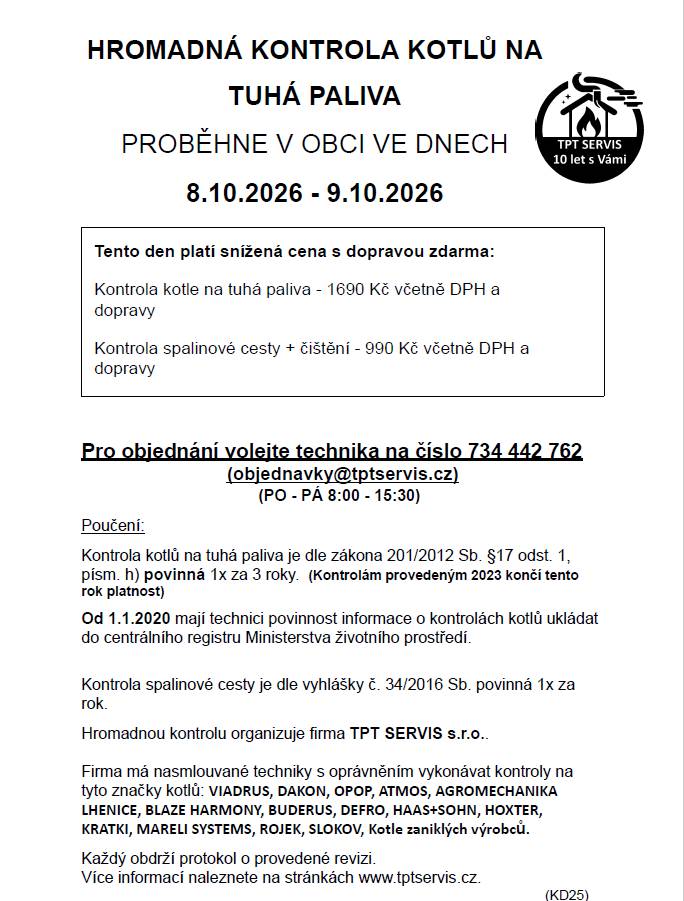 Hromadná kontrola kotlů na tuhá paliva proběhne v obci ve dnech 8.10.2026 - 9.10.2026. Pro objednání volejte technika na číslo 734 442 762 (Po - Pá 8:00 - 15:30 hod.).
