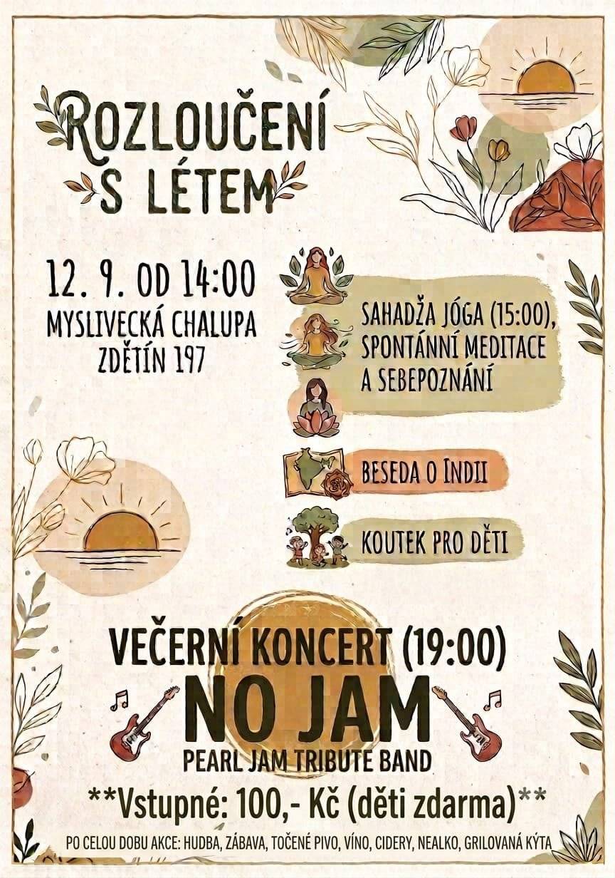 Srdečně Vás zveme na odpoledne plné pohody, jógy, meditace, hudby a zábavy pro děti. V sobotu 12. září od 14:00 hodin v Myslivecké chalupě ve Zdětíně. Večer zakončí koncert kapely NO JAM od 19:00 hodin. Vstupné 100 Kč, děti zdarma.