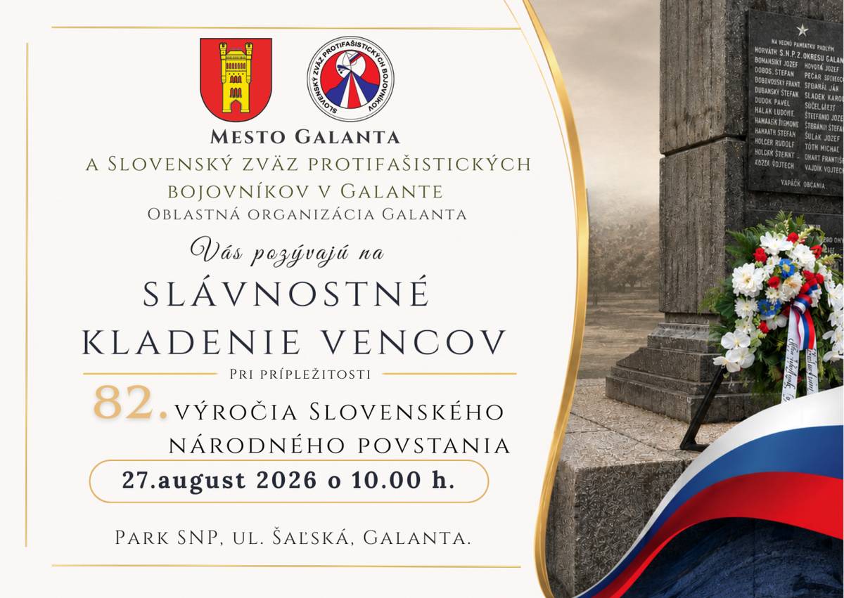Mesto Galanta a Slovenský zväz protifašistických bojovníkov v Galante pozývajú širokú verejnosť na slávnostné kladenie vencov pri príležitosti 82. výročia Slovenského národného povstania.