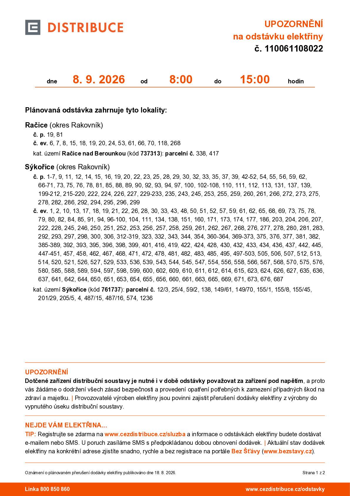Dne 8. 9. 2026 od 8:00 do 15:00 hodin je plánovaná odstávka elektřiny v obci Račice u:  č. p. 19 a 81  ev. č. 6, 7, 8, 15, 18, 19, 20, 24, 53, 61, 66, 70, 118 a 268 parcely p. č. 338 a 417.