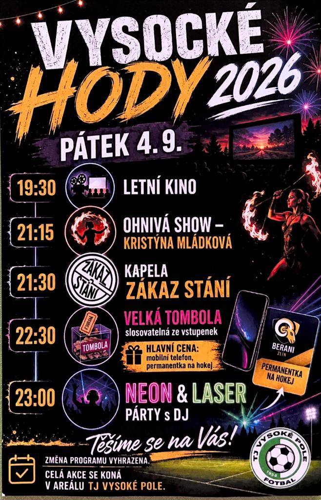PÁTEK 4. 9.2026    19:30 - LETNÍ KINO  21:15 - OHNIVÁ SHOW – KRISTÝNA MLÁDKOVÁ  21:30 - KAPELA - ZÁKAZ STÁNÍ  22:30 - VELKÁ TOMBOLA -slosovatelná ze vstupenek  HLAVNÍ CENA: mobilní telefon, permanentka na hokej...  23:00 - NEON & LASER -PÁRTY S DJ    Těšíme se na Vás!