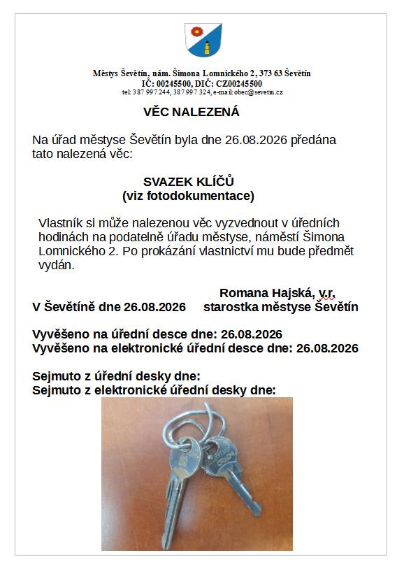 Na úřad městyse Ševětín byla dne 26.08.2026 předaná věc nalezená - klíče. Vlastník si může nalezenou věc, po prokázání vlastnictví, vyzvednout v úředních hodinách na podatelně úřadu městyse.