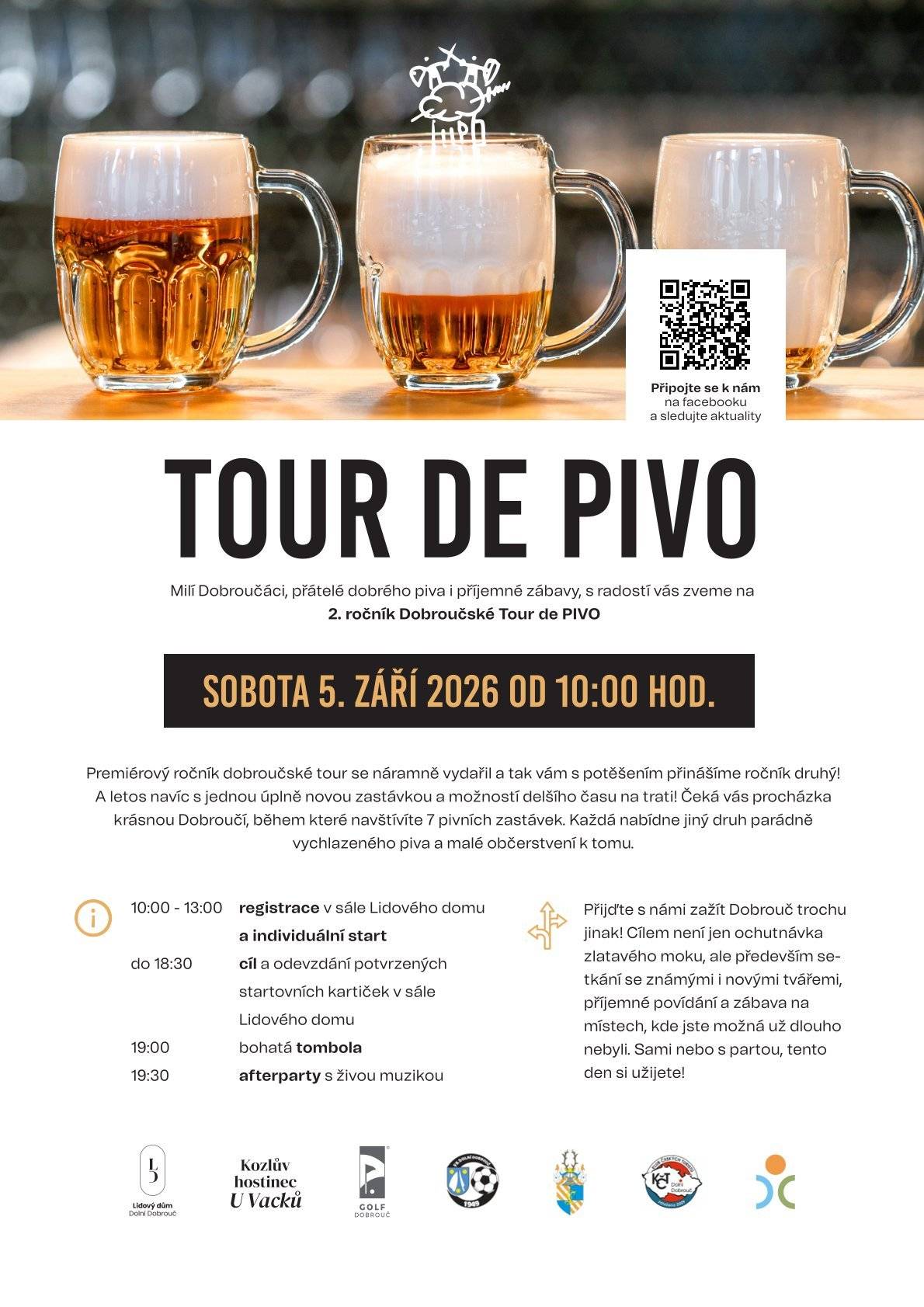 2. Dobroučská TOUR de PIVO V sobotu 5. září 2026 od 10:00 hodin se uskuteční 2. ročník Dobroučské TOUR de PIVO. Na trase vás čeká 7 pivních zastávek, kde budete moc ochutnat různé druhy piva a malé občerstvení. Akce propojí místní podniky a milovníky piva a nabídne příjemně strávený den v Dolní Dobrouči. Registrace účastníků probíhá 5. 9. 2026 od 10:00 - 13:00 hodin v Lidovém domě. Večer bude program zakončen živou hudbou.