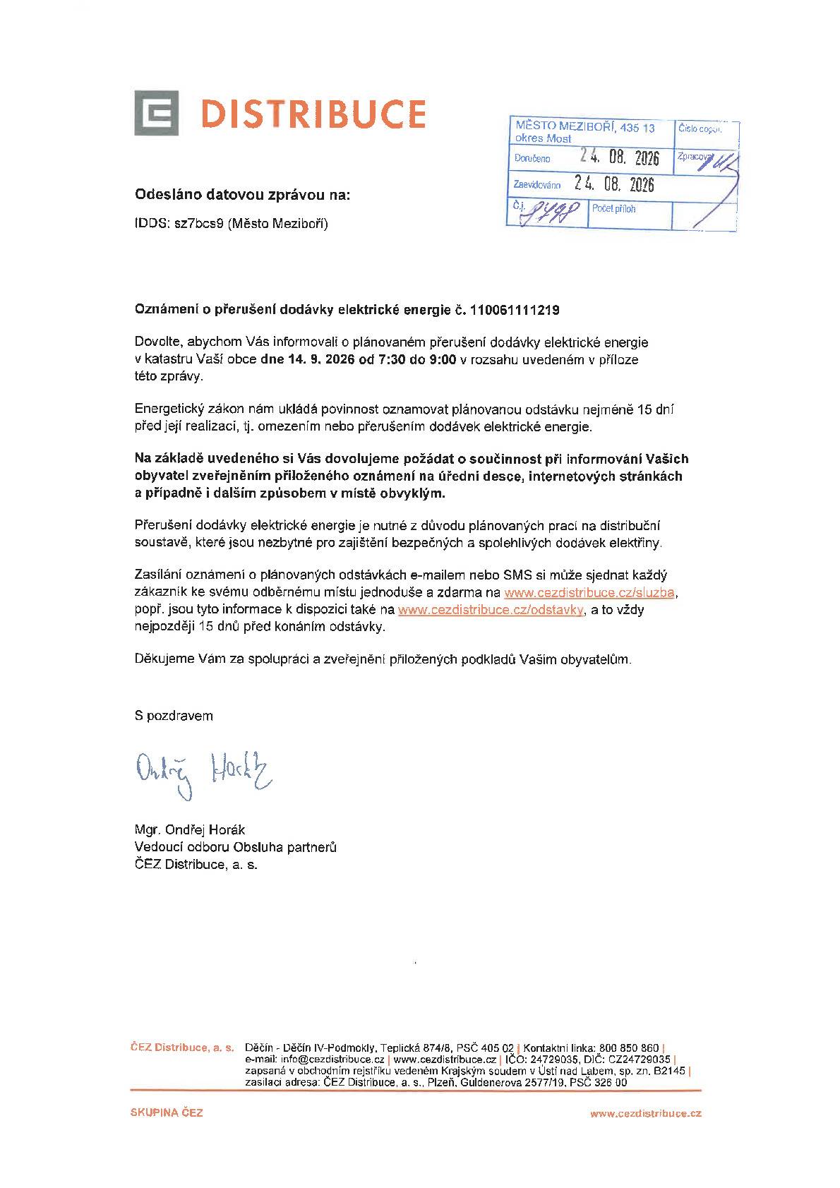 Vážení občané, dovolujeme si Vás informovat, že dne 14. 9. 2026 od 7:30 do 9:00 hodin bude společností ČEZ Distribuce, a. s. provedeno přerušení dodávky elektrické energie. Meziboří – katastrální území Meziboří u Litvínova:  B. Němcové č. p. 306 B. Němcové č. p. 310    Děkujeme za pochopení.
