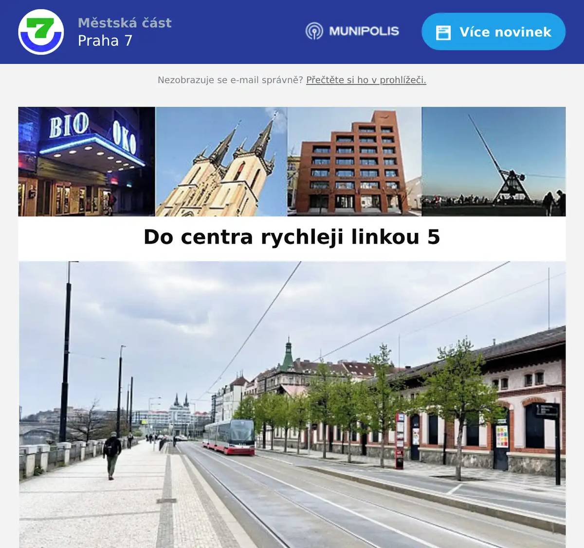 Od soboty 29. srpna dojde v souvislosti se zahájením výluky na Žižkově ke změnám ve vedení tramvajových linek. V Holešovicích bude jezdit linka 5, která bude od zastávky Nádraží Holešovice směr Výstaviště pokračovat jako linka 6. Linka 34 bude zrušena. V pondělí 31. srpna bude obnoven provoz na Hlávkově mostě, cestující tak získají rychlejší spojení z Vltavské do centra (linkou 5) a do Karlína (linkou 12).