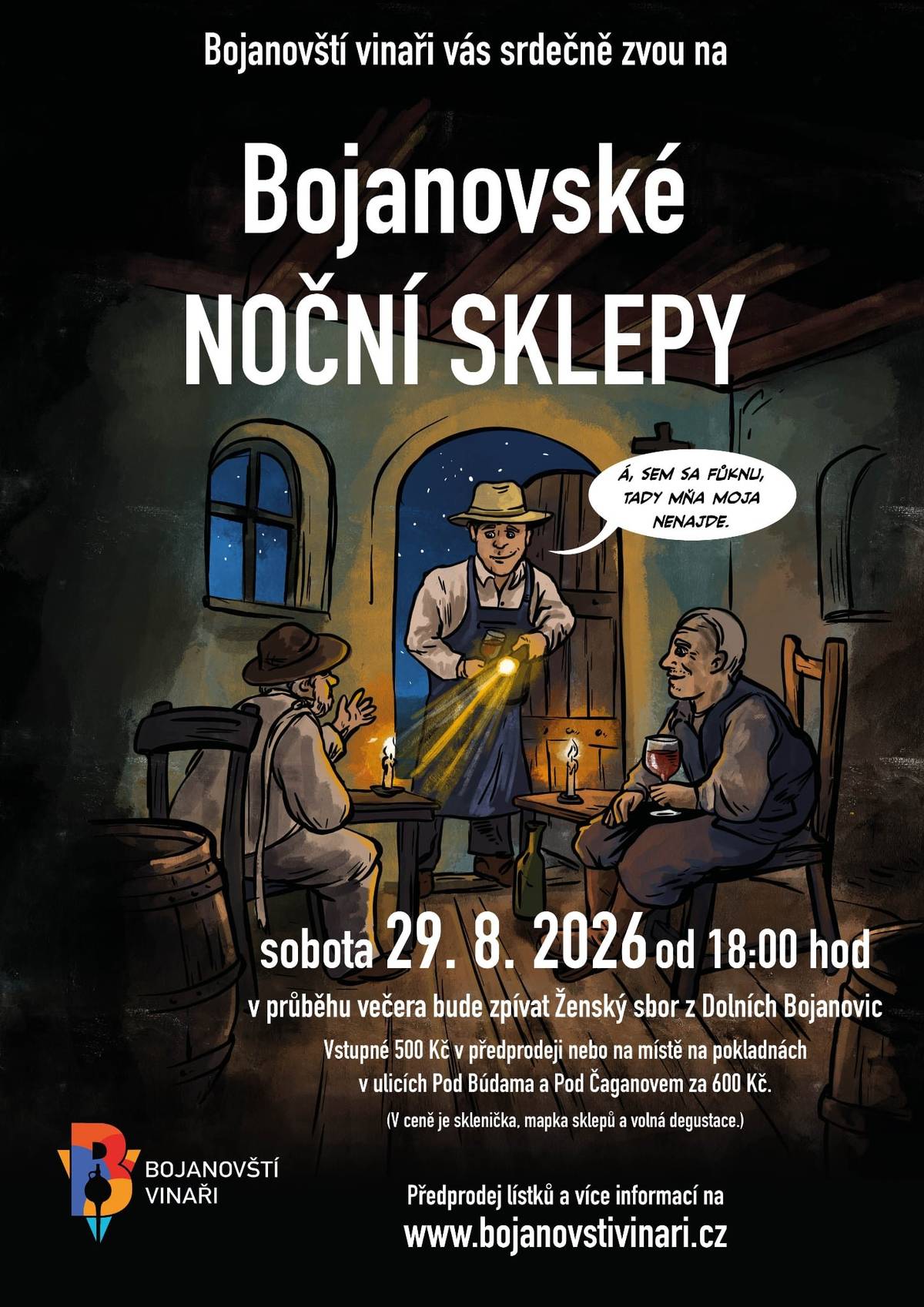 Bojanovští vinaři ve spolupráci s obcí Vás srdečně zvou na Bojanovské noční sklepy, které se budou konat tuto sobotu od 18 hodin v areálu vinných sklepů.   Svá výborná vína a občerstvení vám budou místní vinaři servírovat přímo v podzemních prostorách svých sklepů a příjemnou noční atmosféru doprovodí svým zpěvem bojanovský ženský sbor.   Vstupenky za zvýhodněnou cenu 400 Kč je možné kupovat v předprodeji do páteční půlnoci na www.bojanovstivinari.cz, nebo pak v sobotu na místě za 500 Kč na pokladnách Pod Čaganovem a U Cyrílka.   V ceně vstupenky je volná degustace v devatenácti otevřených sklepech, sklenička a mapka s propiskou. Na vaši návštěvu se těší bojanovští vinaři.                  www.bojanovstivinari.cz