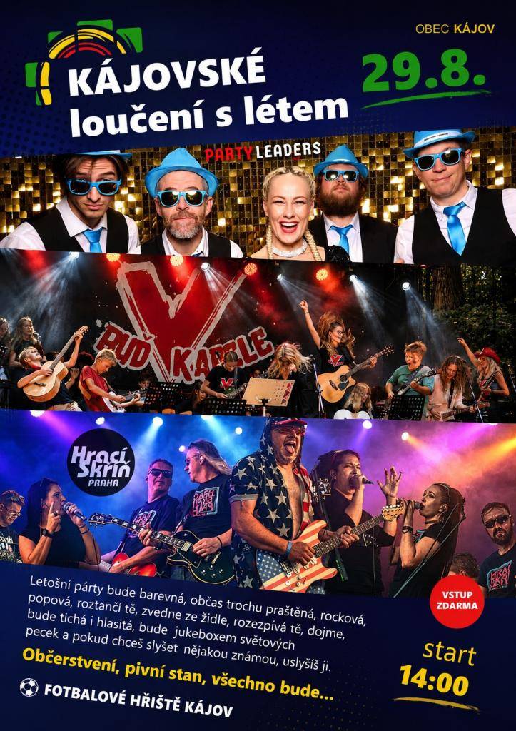 Přijďte společně zakončit letní sezónu plnou skvělé muziky, dobrého jídla a skvělé atmosféry! V sobou 29. srpna od 14:00 se na fotbalovém hřišti v Kájově odehraje pestrý hudební program, ve kterém se představí kapely Party Leaders, BUĎ V KAPELE a Hrací Skříň Praha. Čeká nás odpoledne i večer plný...