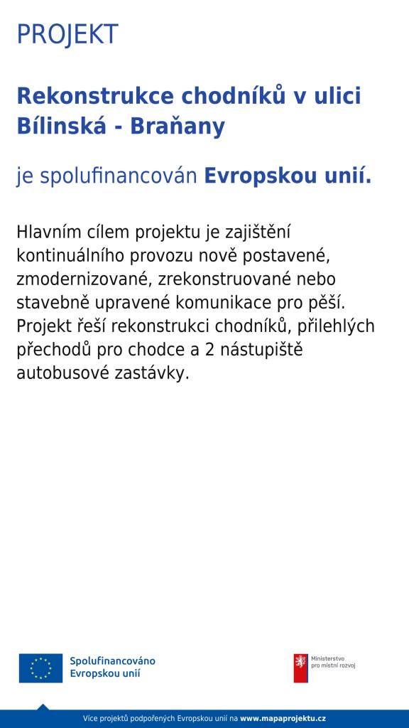 Pohyb chodců podél jedné z hlavních dopravních tepen v Braňanech je opět o poznání bezpečnější. Obec úspěšně zkolaudovala a dokončila 1. etapu rozsáhlého projektu „Rekonstrukce chodníků v ulici Bílinská - Braňany“. Na financování této důležité investiční akce se podílela Evropská unie.