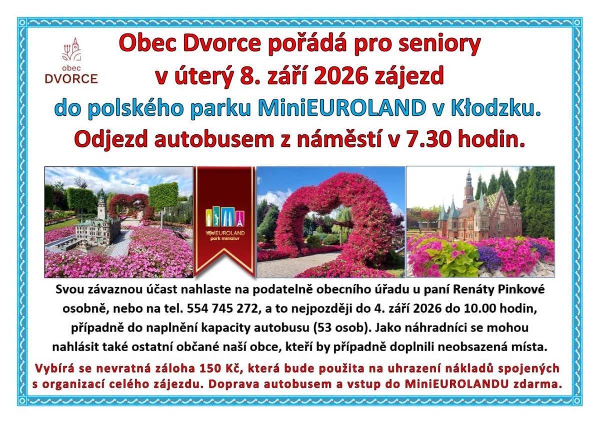 Obec Dvorce pořádá v úterý 8. 9. 2026 zájezd pro seniory do polského parku MiniEUROLAND v Klodzku.  Podrobnosti najdete v letáku.