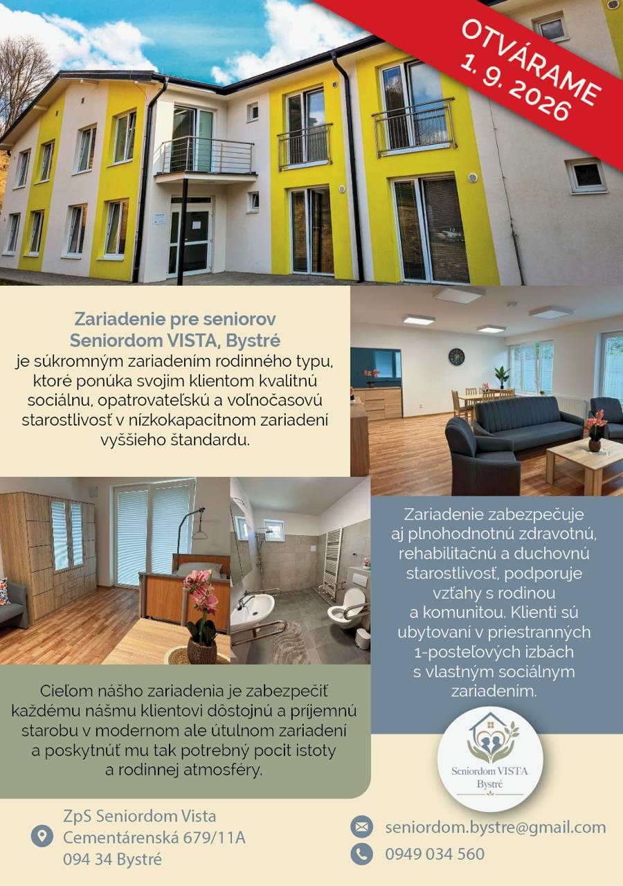 Radi by sme Vás informovali, že od 1. septembra 2026 bude v obci Bystré, okres Vranov nad Topľou, otvorené nové zariadenie pre seniorov. Zariadenie bude určené pre seniorov, ktorí potrebujú pomoc, starostlivosť a bezpečné prostredie v každodennom živote. Naším cieľom je vytvoriť príjemné, pokojné a dôstojné miesto, kde sa budú seniori cítiť prijatí, rešpektovaní a v dobrých rukách. V prípade záujmu o umiestnenie seniora alebo o bližšie informácie nás môžete kontaktovať na uvedených kontaktoch: E-mail: seniordom.bystre@gmail.com Tel.: 0949 034 560 Tešíme sa, že môžeme prispieť k zlepšeniu starostlivosti o seniorov v našom regióne.