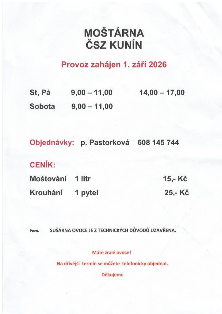 Moštárna Kunín zahajuje provoz 1. září 2026.    Zájemci mohou využít moštování ovoce a krouhání. Sušárna ovoce je z technických důvodů uzavřena.    Podrobné informace včetně ceníku naleznete v přiloženém letáku.