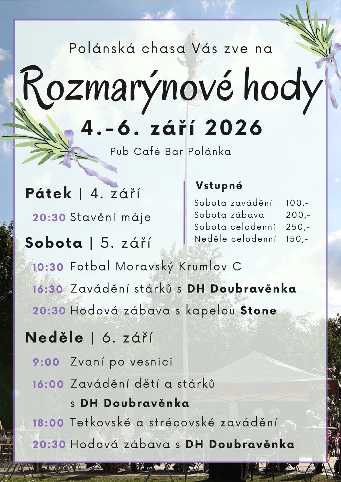 Rozmarýnové hody Pub Café Bar Polánka  Polánská chasa Vás zve ve dnech 4.-6. září 2026 Bližší informace viz leták.