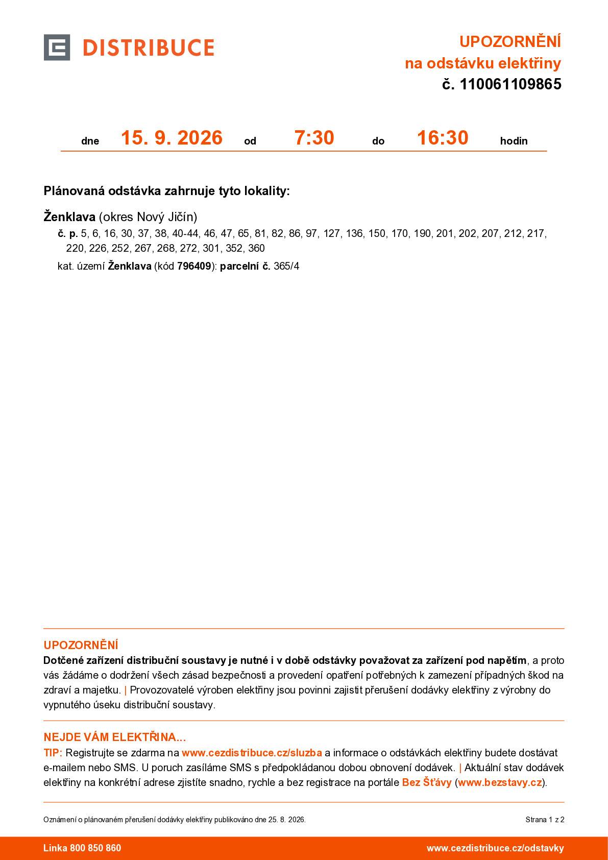 Upozorňujeme občany na plánovanou odstávku elektrické energie od společnosti ČEZ Distribuce:   📅 Kdy: úterý 15. 09. 2026   ⏰ Čas: od 07:30 do 16:30 hod.   Dotčená čísla popisná: 5, 6, 16, 30, 37, 38, 40–44, 46, 47, 65, 81, 82, 86, 97, 127, 136, 150, 170, 190, 201, 202, 207, 212, 217, 220, 226, 252, 267, 268, 272, 301, 352, 360 a parcela č. 365/4. Mapu dotčené oblasti najdete také v příloze. Děkujeme za pochopení. 💡