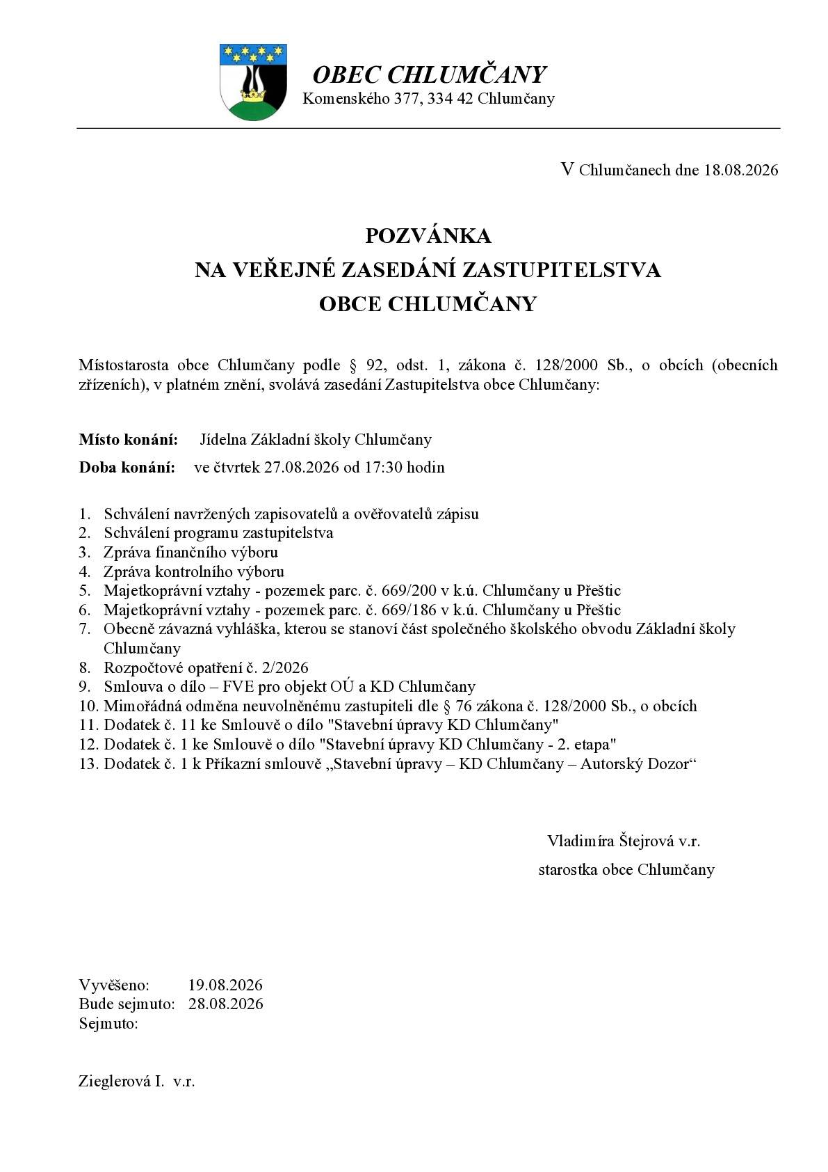 Starostka obce Chlumčany zve občany na veřejné zasedání zastupitelstva obce Chlumčany, které se koná ve čtvrtek 27.08.2026 od 17:30 hod. v jídelně Základní školy Chlumčany. Sledujte https://www.obec-chlumcany.cz/obecni-urad/uredni-deska/