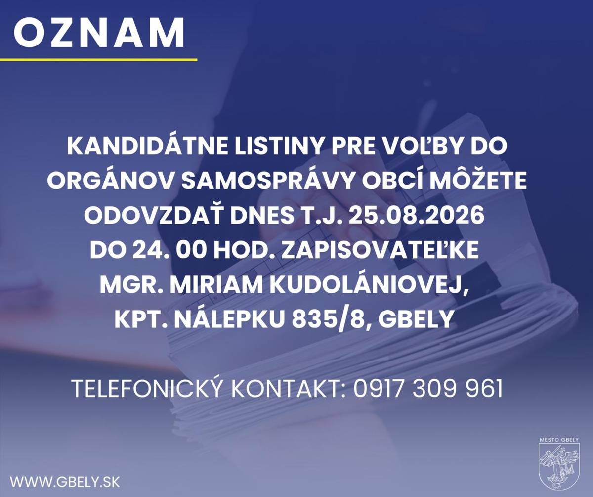 Kandidátne listiny pre voľby do orgánov samosprávy obcí môžete odovzdať dnes t. j. 25.08.2026 do 24.00 hod. zapisovateľke Mgr. Miriam Kudolániovej, Kpt. Nálepku 835/8, Gbely, telefónny kontakt 0917 309 961.