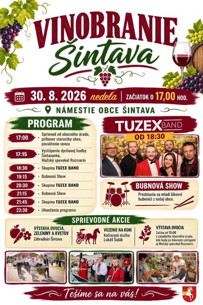 Obec Šintava a komisia kultúry vás pozývajú na Vinobranie v Šintave v nedeľu dňa 30.8.2026 na námestie obce s bohatým kultúrnym programom. Sprievodné akcie:  - Výstava ovocia, zeleniny, kvetov, vozenie na koni.  Tešíme sa na Vás!