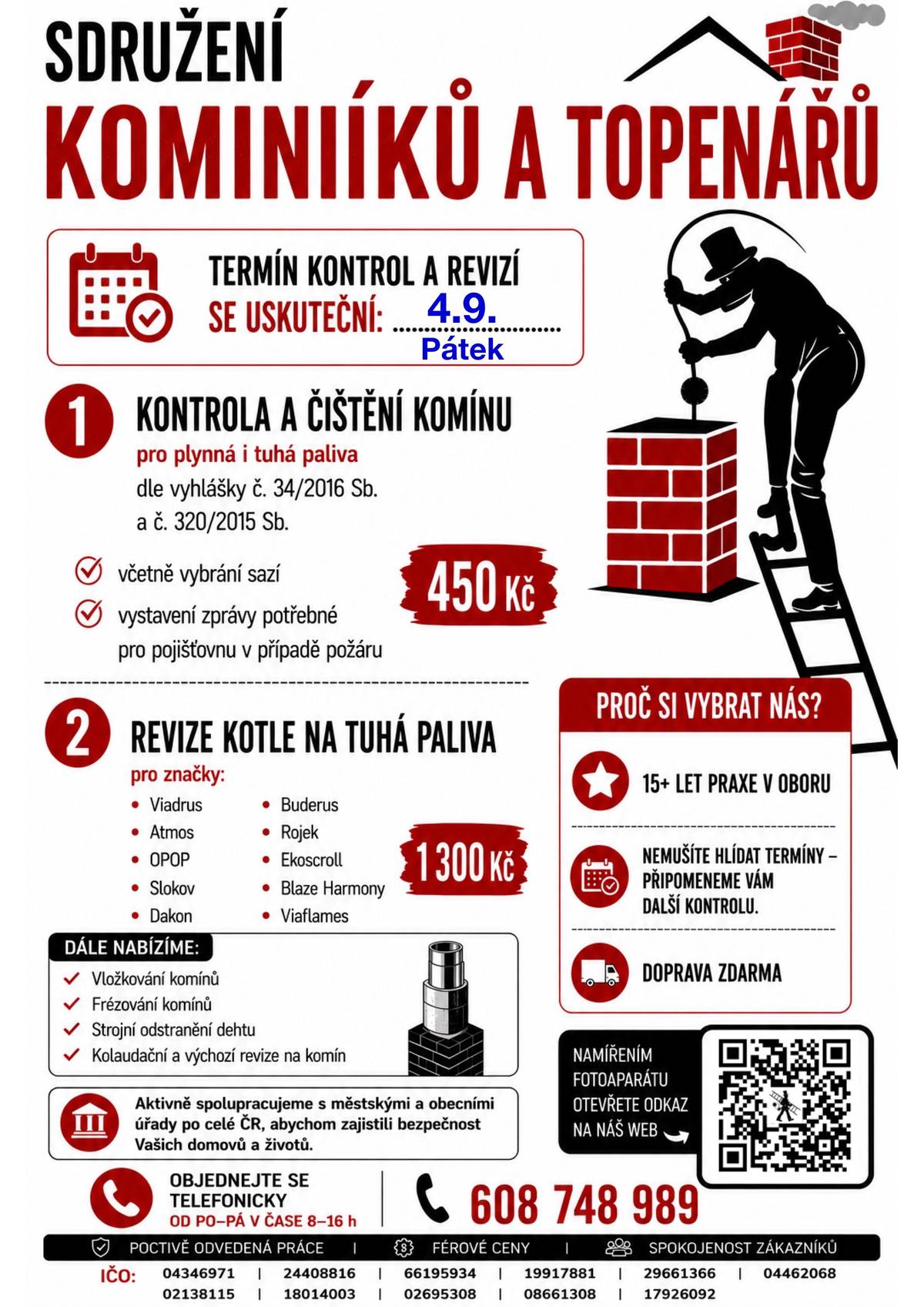 Sdružení kominíků a topenářů bude provádět v naší obci v pátek 4.9.2026 požadované kontroly a čištění komínů pro plyn i tuhá paliva dle zákonu č. 34/2016 Sb. za následující ceny: - Čištění komínů: 450 Kč - Revize kotlů na tuhá paliva: 1.300 Kč Dále nabízí levné vložkování a frézování komínů, výchozí-kolaudační revize. Zájemci se mohou objednat telefonicky na telefonním čísle: 608 748 989.
