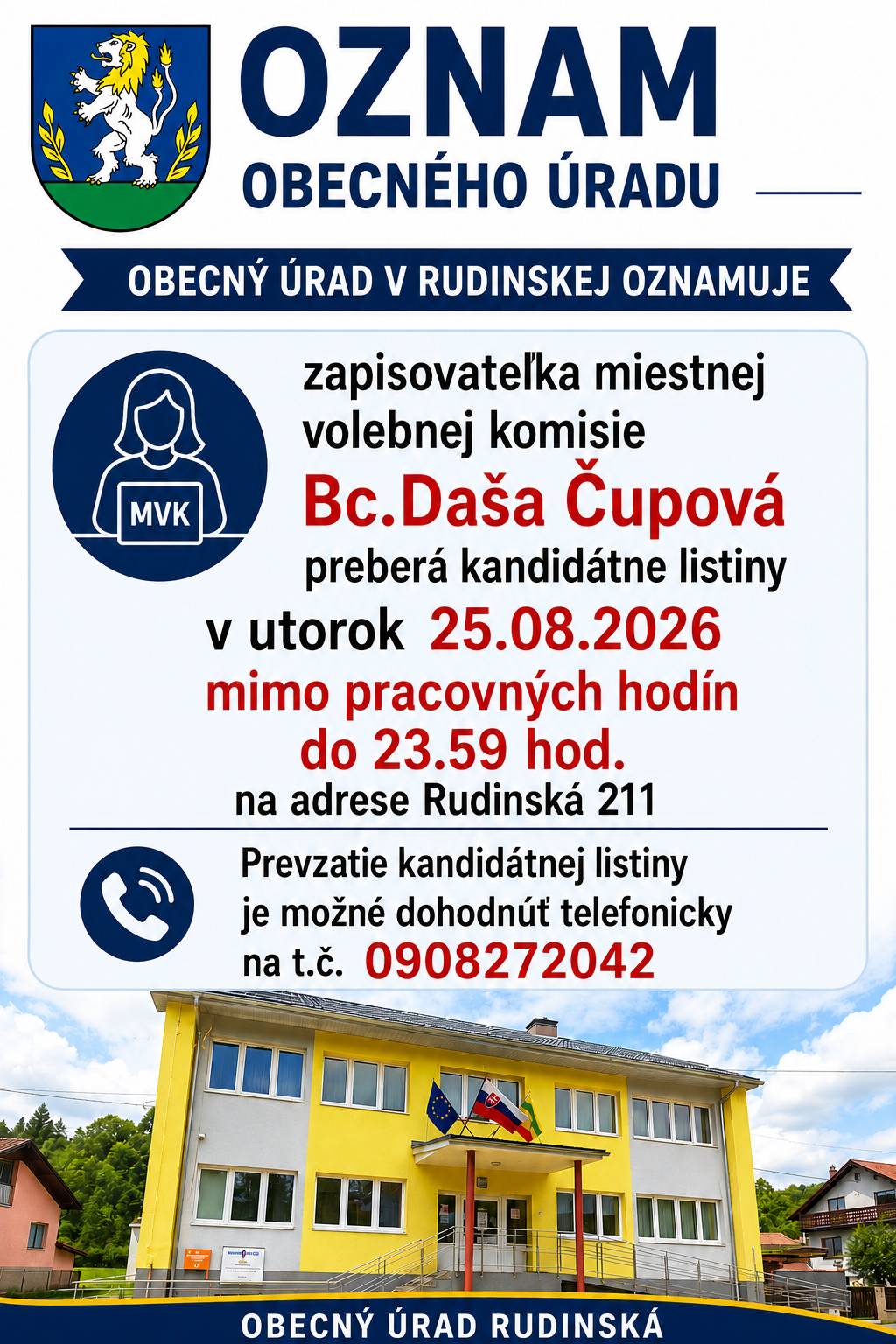 Obecný úrad v Rudinskej oznamuje, že zapisovateľka miestnej volebnej komisie Bc. Daša Čupová, preberá kandidátne listiny v utorok 25.08.2026 mimo pracovných hodín do 23:59 hod. na adrese Rudinská 211.