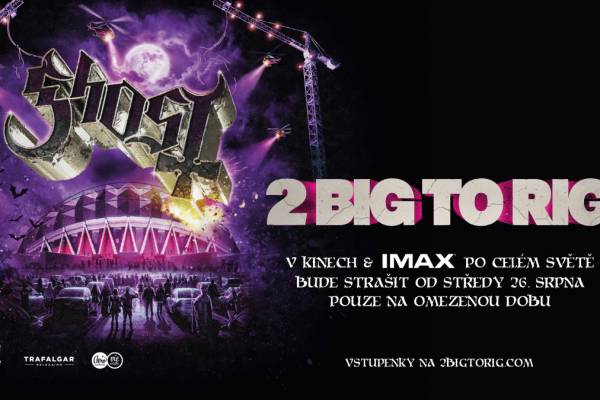 27.08.26 20.00  Koncertní film 2 BIG TO RIG, natočený živě během dvou vyprodaných show skupiny GHOST v Mexico City v loňském roce, je definitivním ztvárněním nezapomenutelného světového turné SKELETOUR WORLD TOUR, které bylo mimo jiné zaznamenáno i pro formát IMAX®.  Snímek 2 BIG TO RIG obsahuje jediné profesionálně natočené záběry frontmana Papa V...