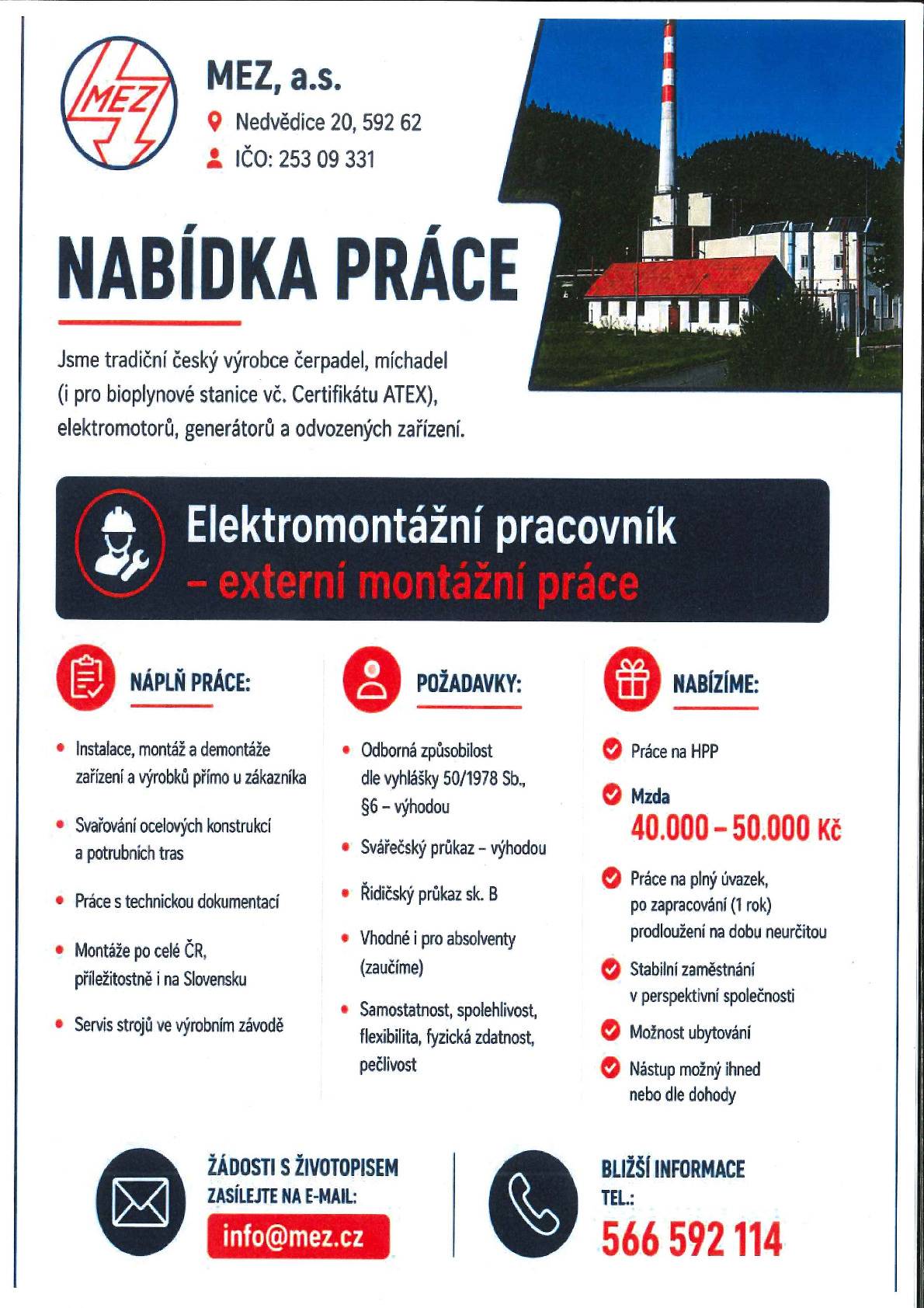 Firma MEZ, a.s. Nedvědice nabízí volné pracovní místo - elektromontážní pracovník. Více informací viz přiložený plakátek.