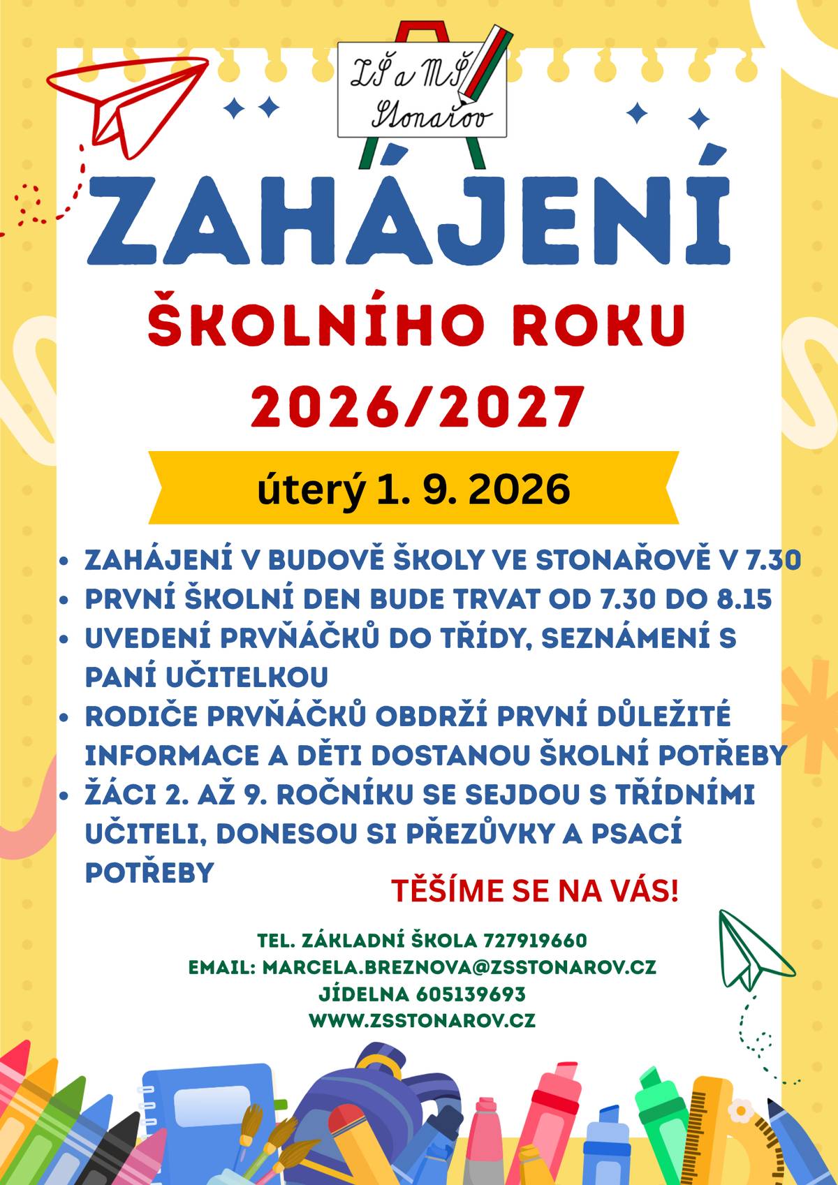 Milí školáci, vážení rodiče, po letních prázdninách nastává čas vrátit se zpět do školních lavic. Zvláštní přivítání čeká naše nové prvňáčky, kterým přejeme, aby jejich první školní den byl plný krásných zážitků. 📅 Sejdeme se v úterý 1. září 2026 v 7:30 hodin v budově ZŠ Stonařov. Ať je nový školní rok plný úspěchů, nových přátelství a radosti z poznávání.  Těšíme se na setkání se všemi žáky i rodiči!