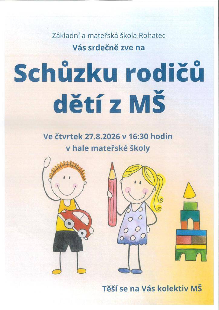 Ředitelství  ZŠ a MŠ v Rohatci zve rodiče dětí, které budou v nadcházejícím školním roce 2026/2027 navštěvovat mateřskou školu, na schůzku rodičů, která se bude konat ve čtvrtek 27. srpna v 16:30 hod.v budově mateřské školy. Součástí schůzky bude i prohlídka nově zrekonstruované budovy a zahrady MŠ.