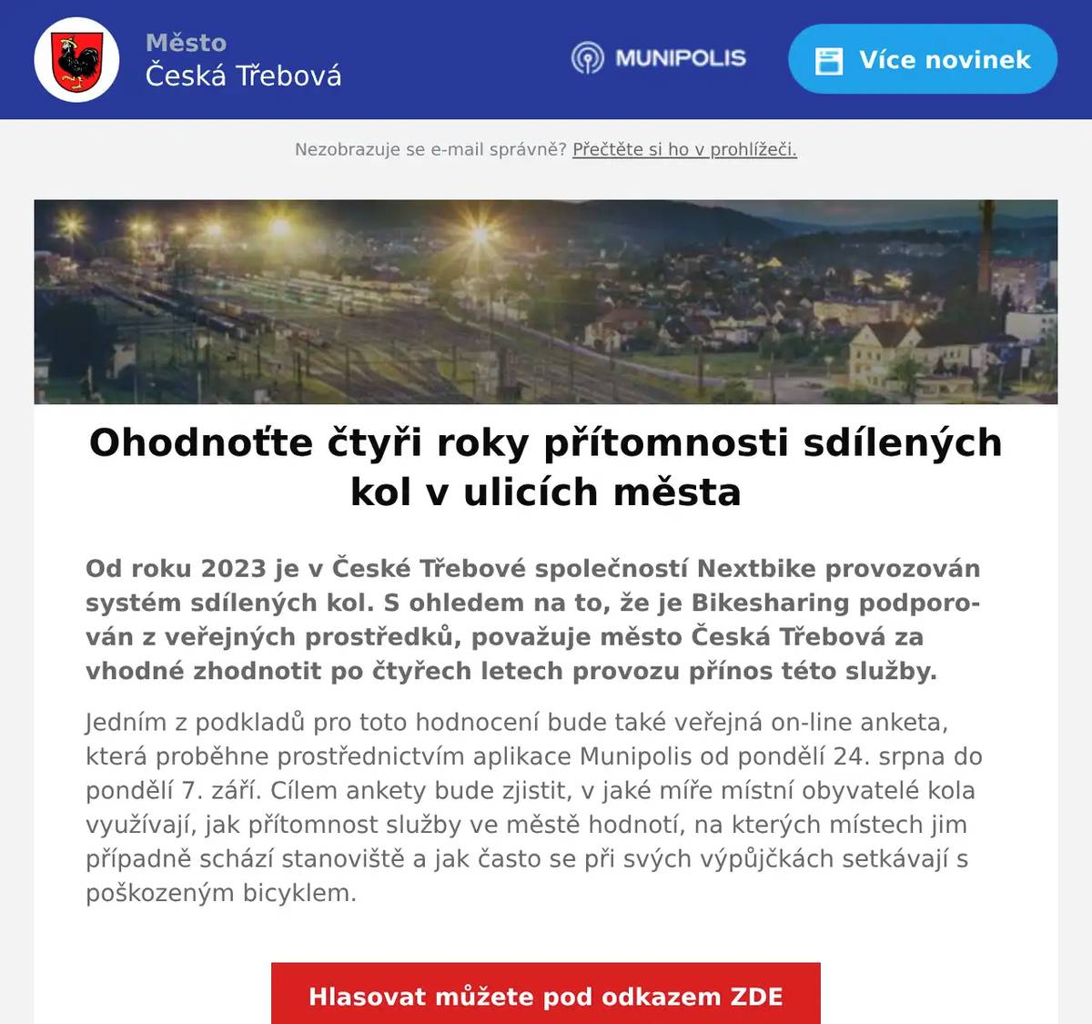 Od roku 2023 je v České Třebové společností Nextbike provozován systém sdílených kol. S ohledem na to, že je Bikesharing podporován z veřejných prostředků, považuje město Česká Třebová za vhodné zhodnotit po čtyřech letech provozu přínos této služby. Jedním z podkladů pro toto hodnocení bude také veřejná on-line anketa, která proběhne prostřednictvím aplikace Munipolis od pondělí 24. srpna do pondělí 7. září. Cílem ankety bude zjistit, v jaké míře místní obyvatelé kola využívají, jak přítomnost služby ve městě hodnotí, na kterých místech jim případně schází stanoviště a jak často se při svých výpůjčkách setkávají s poškozeným bicyklem.