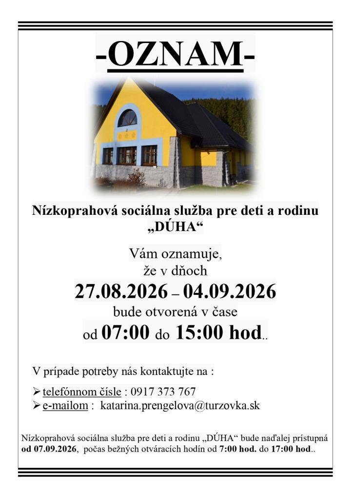 Oznamujeme, že DÚHA   v dňoch od 27.8.2026 do 04.09.2026  otvorená v čase   od 7.00 do 15.00 hod.