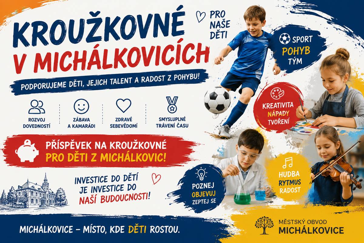 Rada městského obvodu Michálkovice schválila Podmínky programu pro poskytnutí příspěvku Na podporu organizovaných volnočasových aktivit dětí 2026. V této složce naleznete všechny potřebné informace.   Podmínky Programu pro poskytnutí příspěvku NA PODPORU ORGANIZOVANÝCH VOLNOČASOVÝCH AKTIVIT DĚTÍ 2026 Termín podání žádosti je od 14.9.2026 do 30.10.2026. Žádosti se podávají na podatelnu ÚMOb Michálkovice.   Žádosti se podávají na předepsaném formuláři , nedílnou součástí žádosti je potvrzení o úhradě volnočasových aktivit dítěte  . Více ZDE Žádost o příspěvek mohou podat zákonní zástupci:    dětí ve věku 6 – 14 let (do dne 15. narozenin) s trvalým pobytem v městském obvodu Michálkovice, které jsou zapsané ke školní docházce na základní škole. dětí ve věku 6 – 14 let (do dne 15. narozenin) s trvalým pobytem mimo městský obvod Michálkovice, které jsou zapsány ke školní docházce na Základní škole Ostrava Michálkovice.    Příspěvek slouží jako pomoc rodinám při úhradě členských příspěvků/školného/kurzovného u subjektů zabezpečujících pravidelné volnočasové aktivity dětí (sportovní klub, turistický spolek, mládežnický spolek, umělecká škola, středisko volného času, škola apod.).  Maximální částka podpory činí:  1.400 Kč na dítě s trvalým pobytem v městském obvodu Michálkovice zapsané k povinné školní docházce na Základní škole Ostrava Michálkovice, U Kříže 28. 800 Kč na dítě s trvalým pobytem v městském obvodu Michálkovice zapsané k povinné školní docházce v jiné škole, než je Základní škola Michálkovice, U Kříže 28. 400 Kč na dítě s trvalým pobytem mimo městský obvod Michálkovice zapsané k povinné školní docházce na Základní škole Ostrava Michálkovice, U Kříže 28.