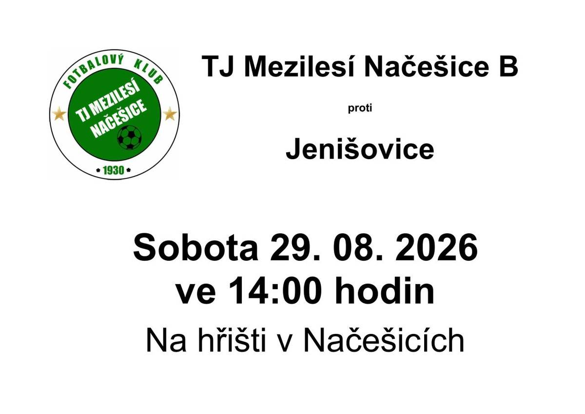 V sobotu 29. srpna 2026 se na hřišti v Načešicích uskuteční fotbalový zápas mezi TJ Mezilesí Načešice a Jenišovice.