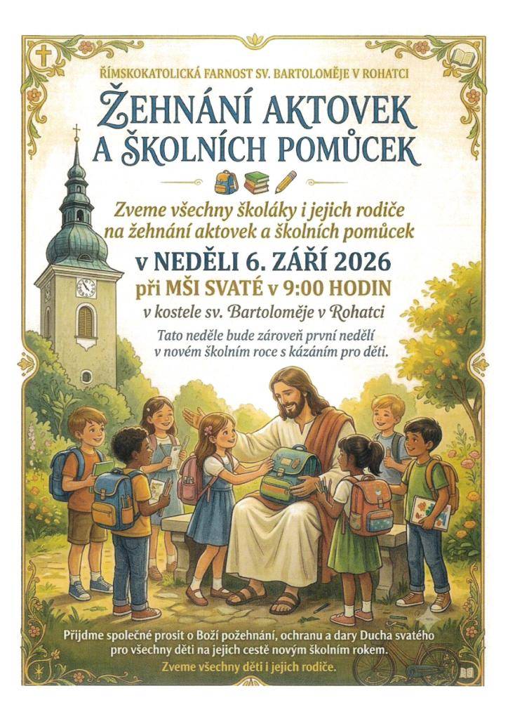 Římskokatolická farnost sv. Bartoloměje v Rohatci zve všechny školáky i jejich rodiče na žehnání aktovek a školních pomůcek, v neděli 6.9. při mši svaté v 9.00 hodin, v kostele sv. Bartoloměje v Rohatci.