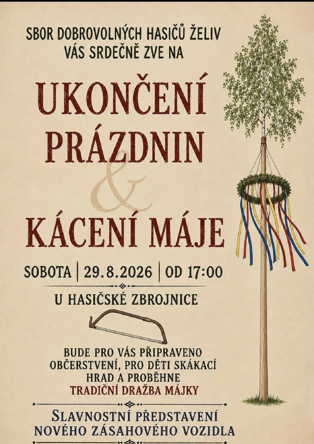 Dnes od 17 hod. jste srdečně zváni na kácení máje. V arealu hasičské zbrojnice bude připraveno občerstvení a pro děti také skákací hrad. Proběhne představení nového zásahového vozidla.