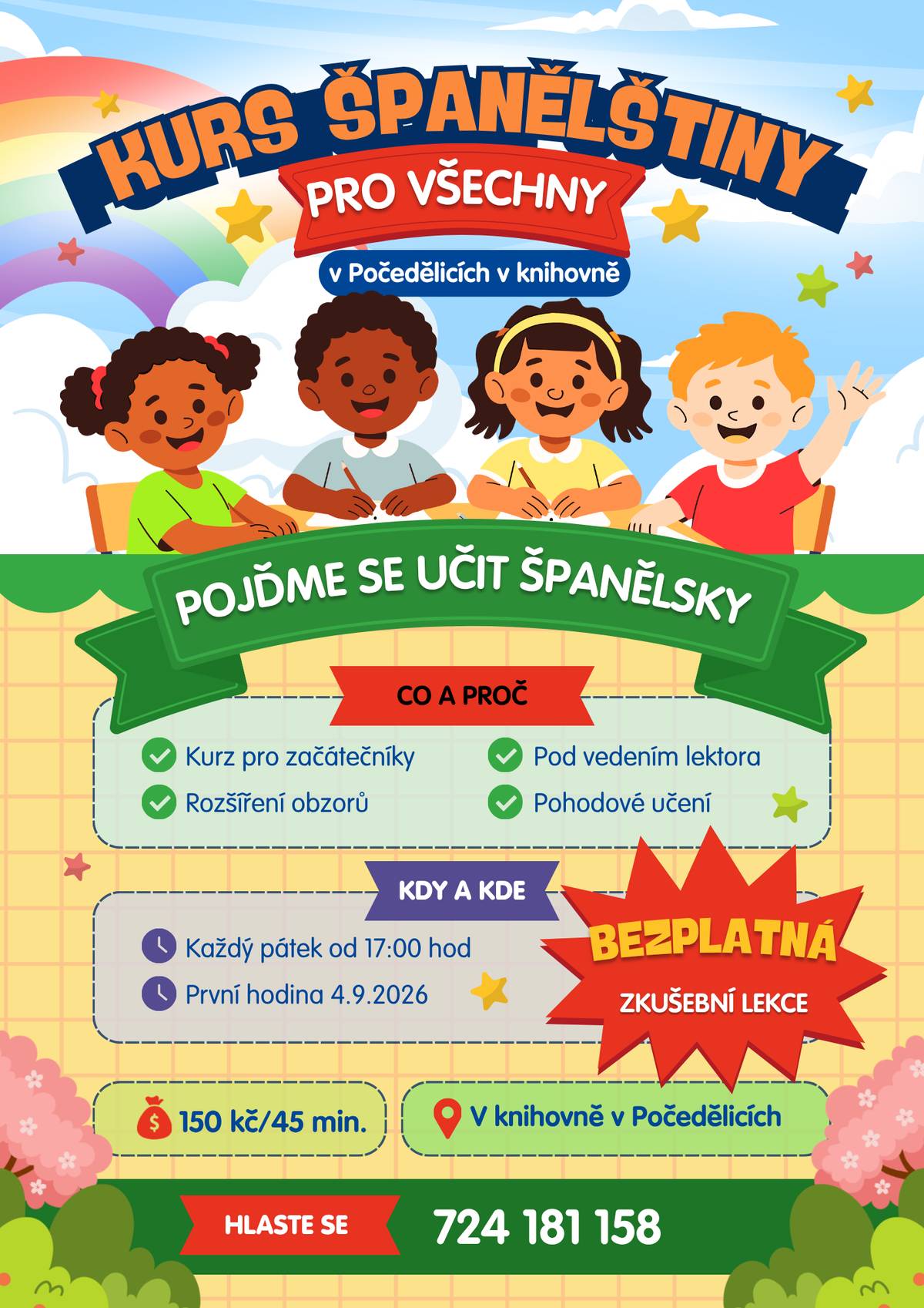 V knihovně v Počedělicích se každý pátek od 17:00 hodin koná kurz španělštiny pro začátečníky. První lekce se uskuteční 4. září 2026. Cena za 45 minut kurzu je 150 Kč. Kurz je zaměřen na pohodové učení a rozšiřování obzorů pod vedením zkušeného lektora. Zájemci se mohou přihlásit na telefon 724 181 158. První hodina je zkušební a zdarma.