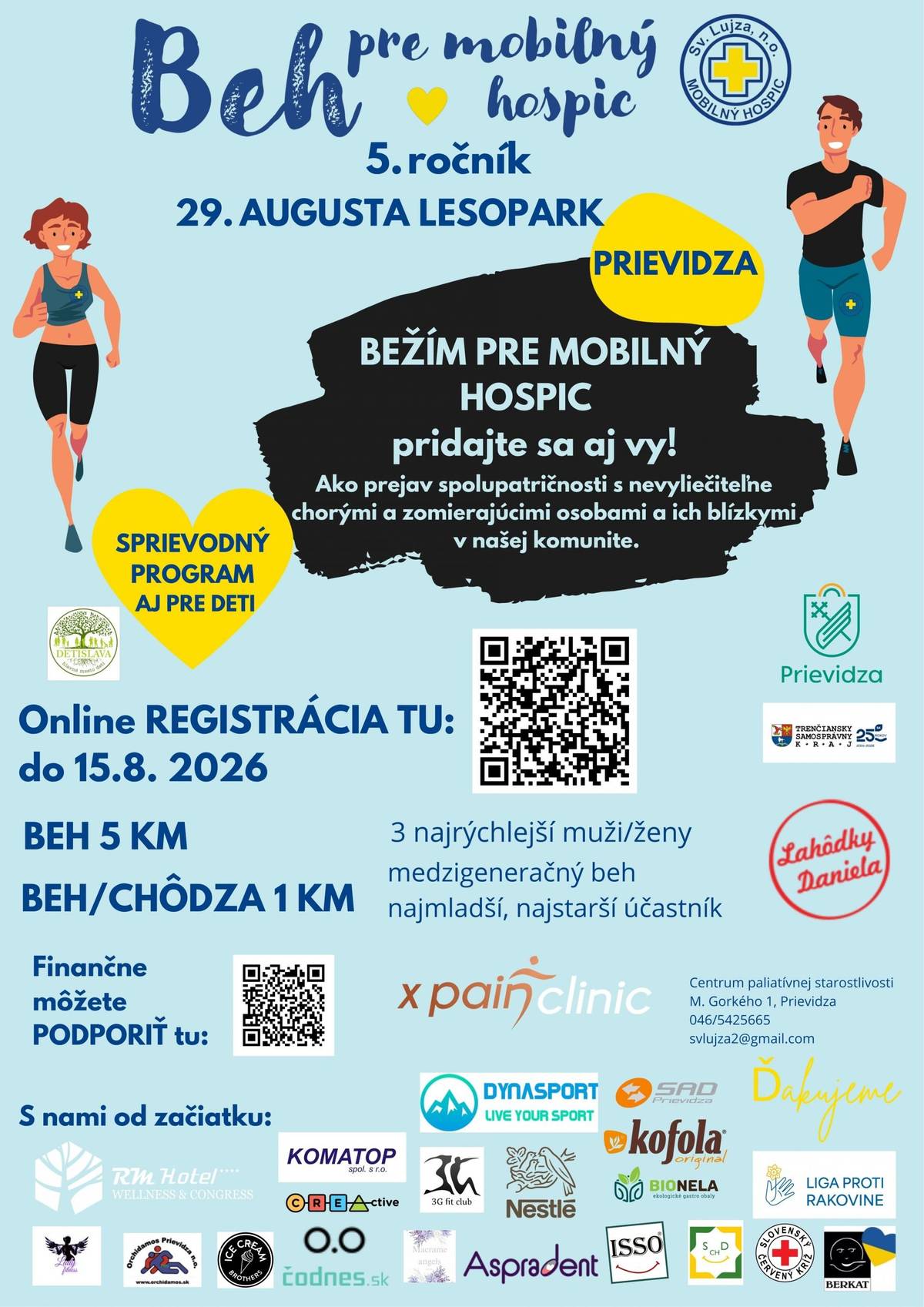 V sobotu 29. augusta 2026 sa Lesopark Prievidza stane miestom športu, spolupatričnosti a pomoci. Mobilný hospic sv. Lujza pozýva na 5. ročník Behu pre mobilný hospic, ktorého cieľom je podporiť nevyliečiteľne chorých a zomierajúcich ľudí, ich blízkych a myšlienku dôstojného života až do konca. Do podujatia sa môžu zapojiť skúsení bežci, rodiny s deťmi, seniori aj všetci, ktorí chcú svojou účasťou podporiť dobrú vec. Pripravený je beh na 5 kilometrov s časomierou, ale aj medzigeneračný beh alebo prechádzka na 1 kilometer. Súčasťou podujatia bude tiež sprievodný program pre deti a dospelých zameraný na témy práce mobilného hospicu a prevenciu. BEH, KTORÝ MÁ HLBŠÍ ZMYSEL Beh pre mobilný hospic nie je iba športovým podujatím. Jeho posolstvom je vyjadriť spolupatričnosť ľuďom, ktorí prežívajú náročné obdobie nevyliečiteľnej choroby, a ich rodinám. Zároveň približuje verejnosti význam mobilnej hospicovej starostlivosti, ktorá umožňuje pacientom zostať aj v závere života doma, v blízkosti svojich najbližších. 📅 Sobota 29. augusta 2026 📍 Lesopark Prievidza 🏃 5 km beh s časomierou 🚶 1 km medzigeneračný beh alebo prechádzka 👨👩👧👦 Sprievodný program pre deti aj dospelých Registrácia na mieste bude možná iba v prípade, že sa vopred nenaplní stanovený limit účastníkov. Bežím pre mobilný hospic. Pridajte sa aj vy a spojte pohyb s podporou dobrej myšlienky.