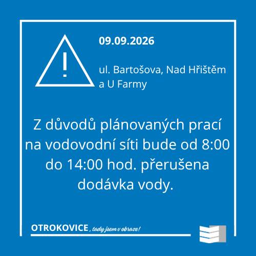 Z důvodu plánovaných prací na vodovodní síti bude dne 09.09. od 08:00 do 14:00 přerušena dodávka vody v ul. Bartošova, Nad Hřištěm a U Farmy. Více info na www.vodarnazlin.cz/aktuality