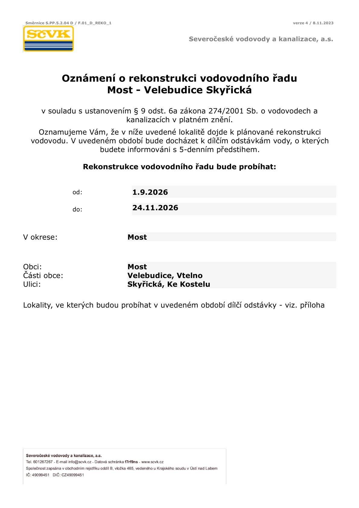 Oznamujeme Vám, že v lokalitě Most - Velebudice Skyřická dojde k plánované rekonstrukci vodovodu. Rekonstrukce bude probíhat od 1. 9. do 24. 11. 2026. V uvedeném období bude docházet k dílčím odstávkám vody, o kterých budete informováni s 5-denním předstihem.   Více informací naleznete v přiloženém letáku.