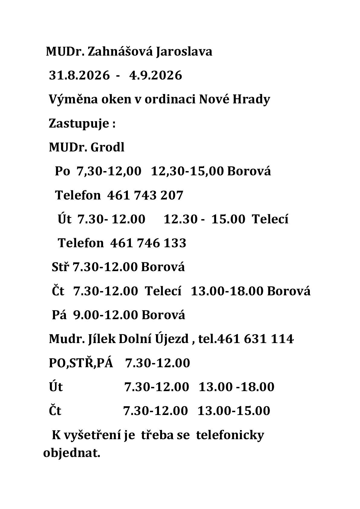 Paní doktorka Zahnášová má od 31.8. do 4.9. dovolenou. Zastupuje Mudr. Grodl  v Borové. Více informací v letáku.