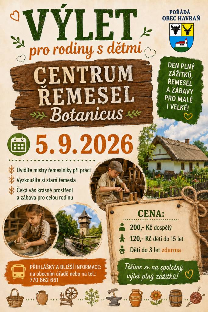 Informujeme občany, že v sobotu 5. září 2026 se uskuteční výlet pro rodiny s dětmi do Centra řemesel Botanicus v Ostré.  Čeká vás krásné prostředí historické vesničky, ukázky tradičních řemesel a pestrá zábava pro děti i dospělé.  Bližší informace získáte na telefonním čísle 770 662 661.
