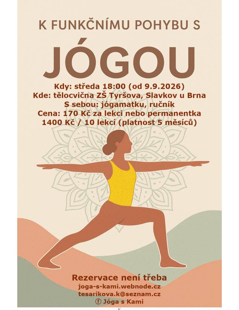 Kdy: středa 18:00   Kde: tělocvična ZŠ Tyršova, Slavkov u Brna  S sebou: jógamatku, ručník  Cena: 170 Kč za lekci nebo 1400 Kč za 10 lekcí