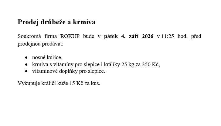 SOUKROMÁ FIRMA ROKUP BUDE V PÁTEK 4.9.2026 V 11:25 PŘED PRODEJNOU PRODÁVAT DRŮBEŽ A KRMIVO.