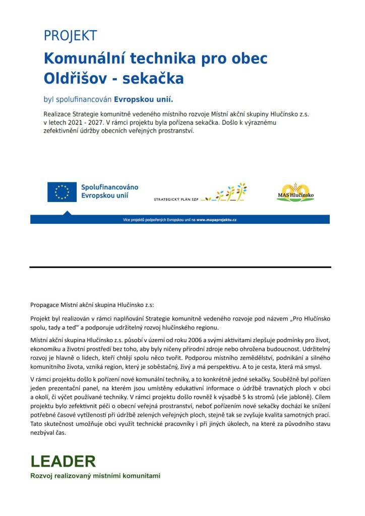 Cílem projektu je modernizace komunální techniky pro údržbu veřejné zeleně prostřednictvím pořízení plně elektrické dálkově ovládané sekačky. Projekt přispívá ke zvýšení bezpečnosti a efektivity práce, snížení hluku a emisí při údržbě obecních ploch a podpoře šetrného přístupu k životnímu prostředí.