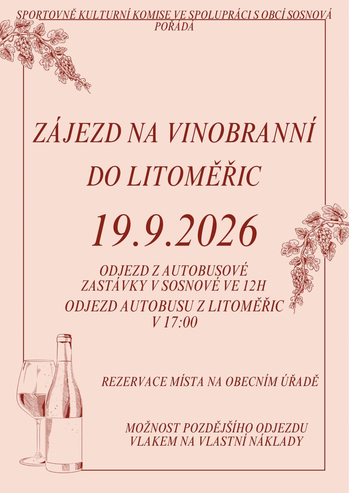 Sportovně kulturní komise ve spolupráci s Obcí Sosnová zve na Zájezd na vinobraní do Litoměřic, který se koná v sobotu 19. září 2026.  Odjezd: ve 12:00 hodin z autobusové zastávky v Sosnové. Rezervace míst: na Obecním úřadě v Sosnové.  Těšíme se na společný výlet!