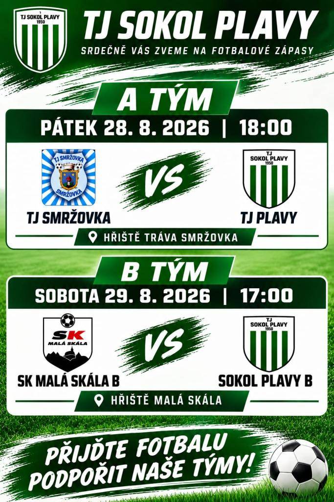 Přijďte podpořit naše fotbalisty při venkovních utkáních!  V pátek 28. srpna 2026 od 18:00 hodin Plavy A : TJ Smržovka  Zápas se ve Smržovce.  V sobotu 29. srpna 2026 od 17:00 hodin Plavy B : SK Malá Skála B na Malé Skále.