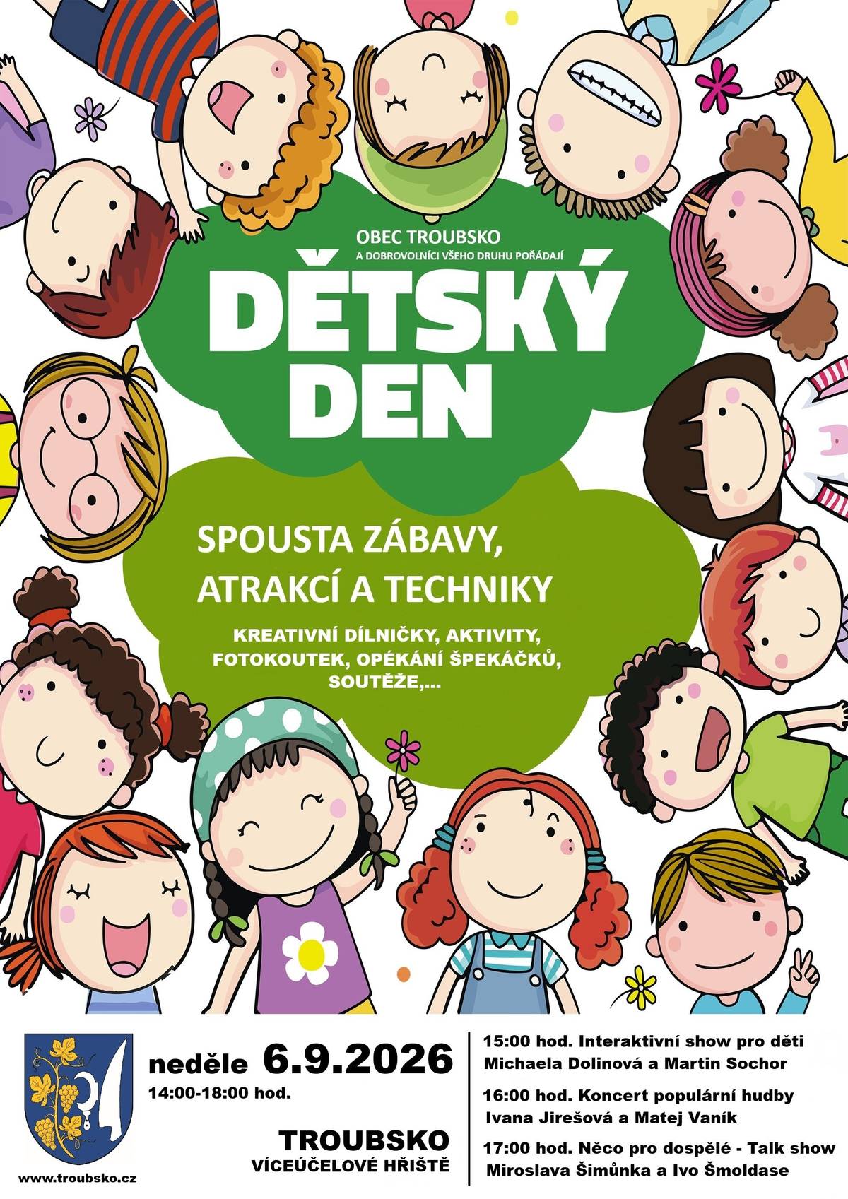 Obec Troubsko pořádá v neděli 6.9.2026 od 14 - 18 hod. na víceúčelovém hřišti DĚTSKÝ DEN se spoustou zábavy, atrakcí a techniky. Těšit se můžete také na opékání špekáčků, soutěže, kreativní dílničky aj. Všichni jste srdečně zváni.