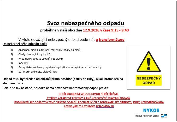 Svoz nebezpečného odpadu proběhne v naší obci dne: 12.9.2026, vozidlo bude stát v době od 9:15-9:40 hodin u transformátoru před obecním úřadem.