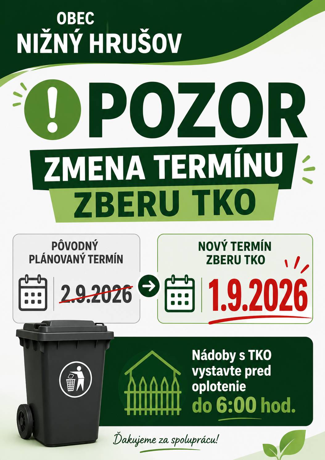 POZOR ZMENA! Obec Nižný Hrušov oznamuje zmenu termínu zberu TKO.  Pôvodný termín 2.9.2026 sa PRESÚVA na NOVÝ TERMÍN: utorok 1.9.2026. Nádoby s TKO vystavte pred oplotenie do 6:00 hod. ráno.