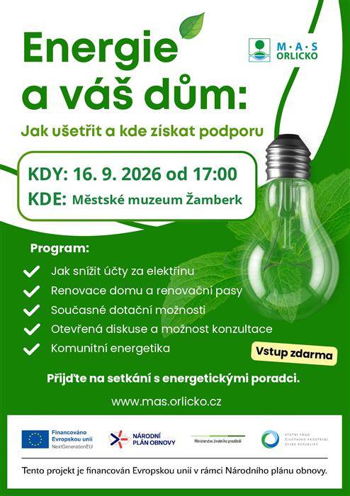 MAS ORLICKO pořádá pro veřejnost bezplatné osvětové semináře s názvem „Energie a váš dům: Jak ušetřit a kde získat podporu“. Cílem těchto setkání je pomoci občanům zorientovat se v možnostech úspor energií, renovacích domů, aktuálních dotačních titulech i v tématu komunitní energetiky. Součástí bude také prostor pro diskusi a individuální dotazy s energetickými poradci.   Seminář pro naše území se uskuteční v Žamberku, ve středu 16. 9. 2026 od 17:00 (Městské muzeum Žamberk).