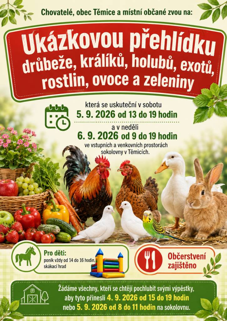 Chovatelé, obec Těmice a místní občané zvou na tradiční výstavu chovatelských a pěstitelských úspěchů letošní sezóny.